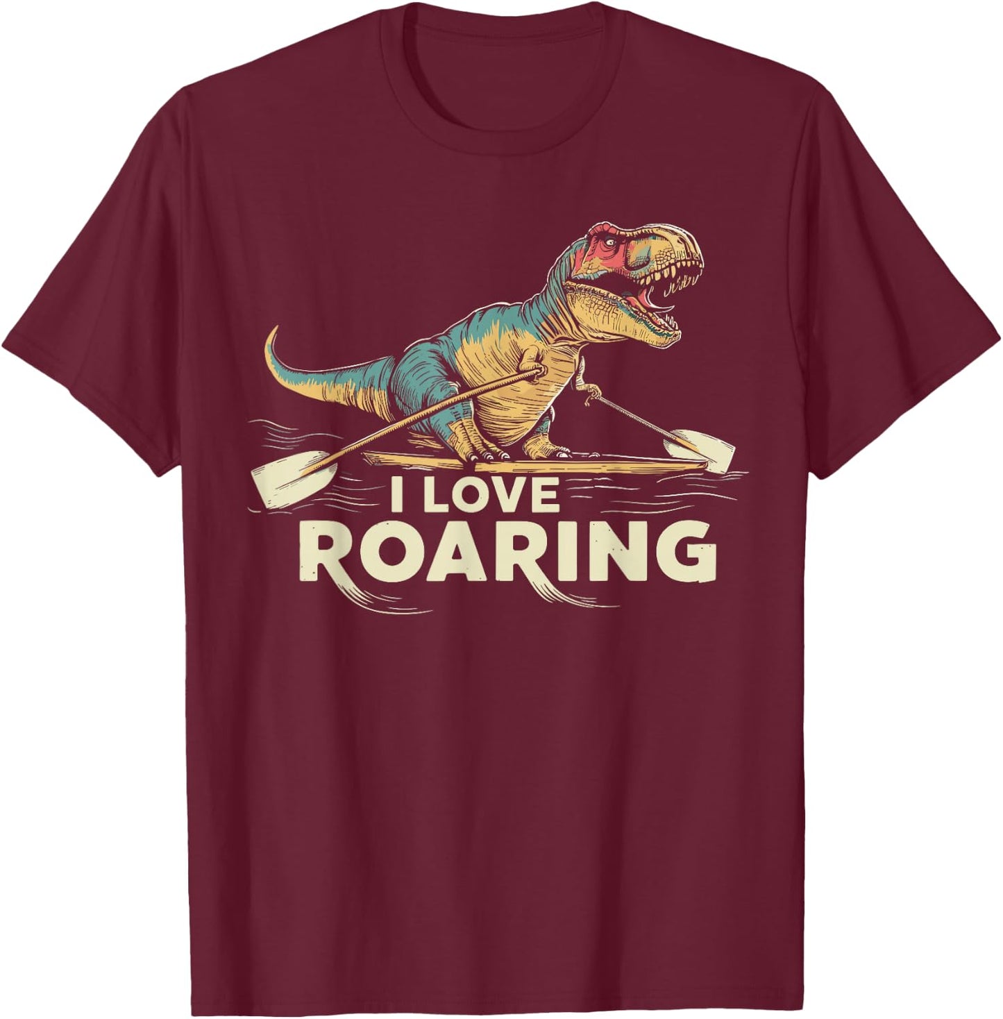 Funny Rowing T-Rex I Love Roaring T-Shirt - T-Shirt | Maroon