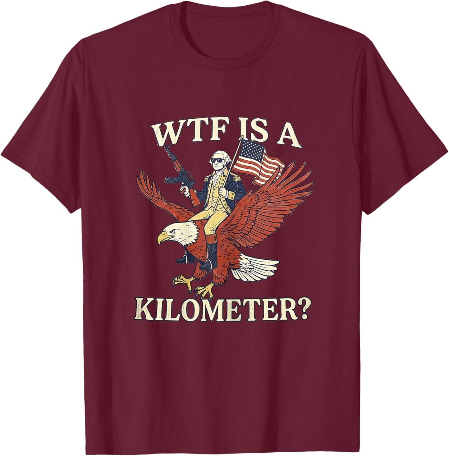 WTF is a Kilometer 4th of July Ironic Hilarious Men Women T-Shirt - T-Shirt | Maroon