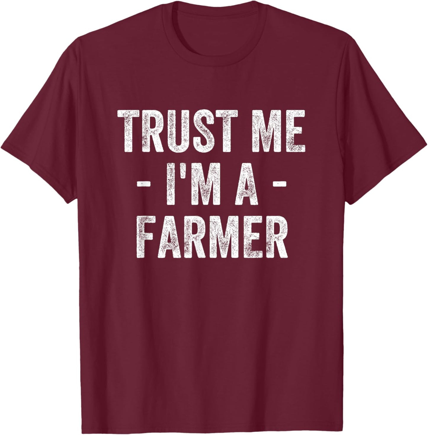Trust Me I'm A Farmer T-Shirt - T-Shirt | Maroon