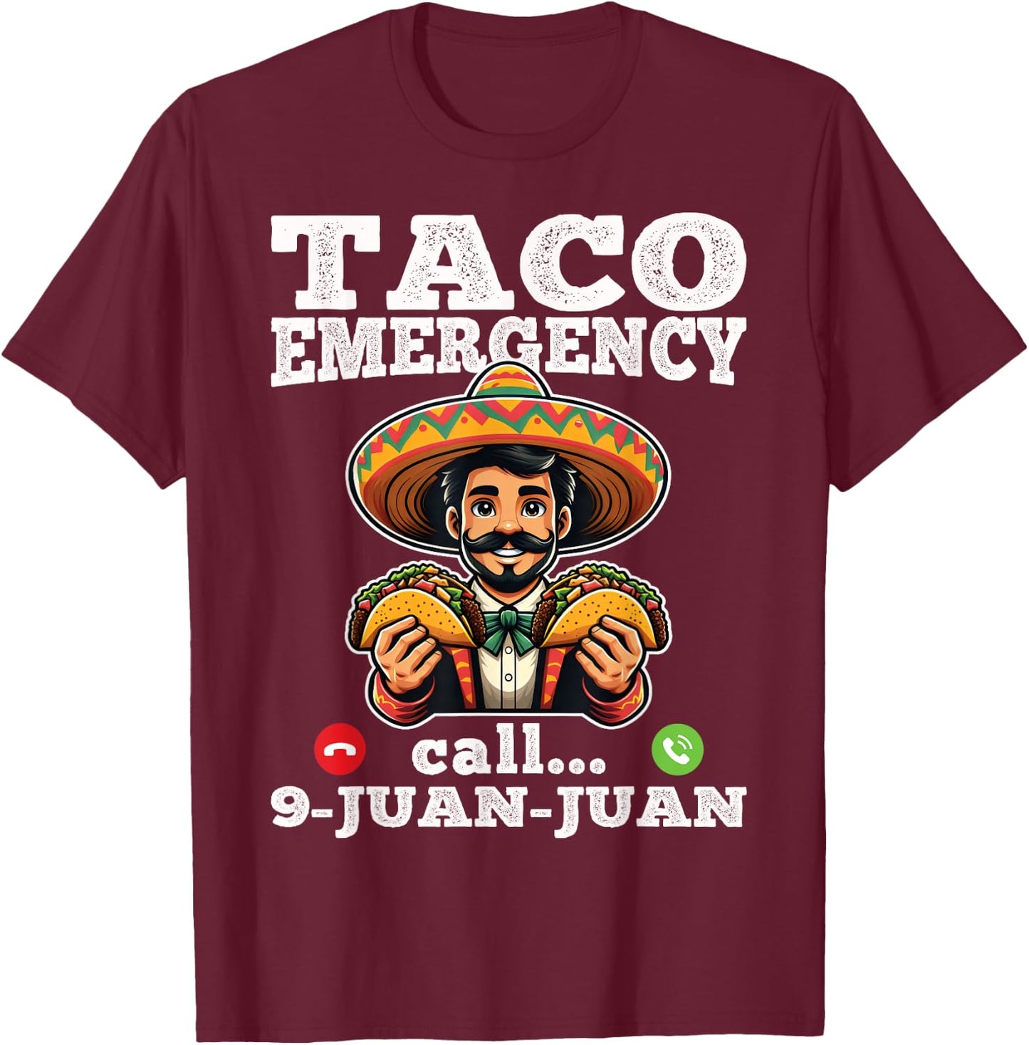 Funny taco emergency call 9 juan juan for Cinco de Mayo T-Shirt - T-Shirt | Maroon