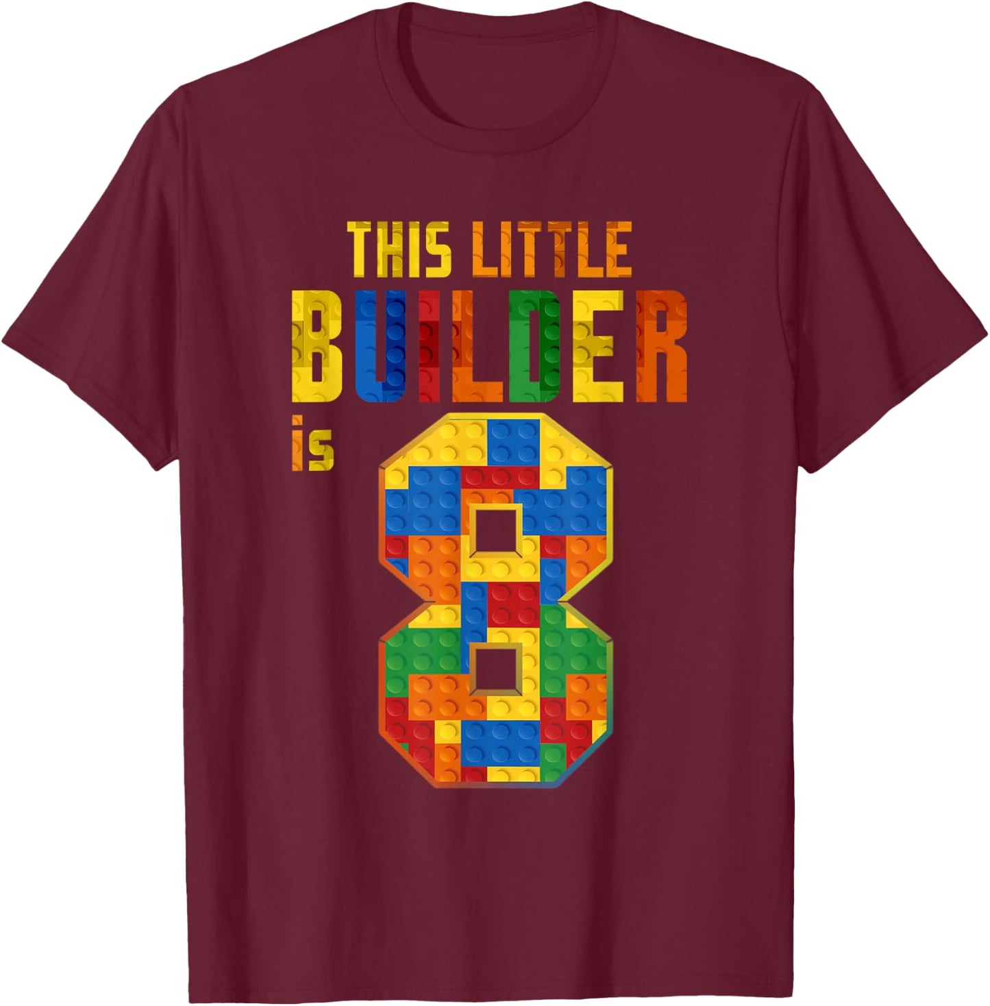 This Little Builder Is 8 Building Blocks 8th Birthday Kids T-Shirt - T-Shirt | Maroon