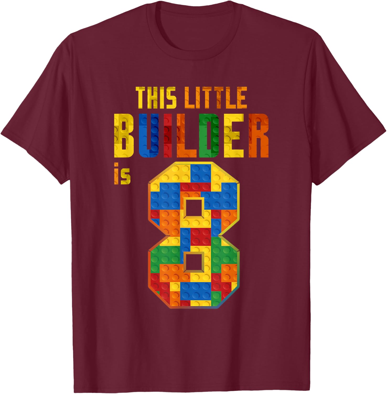 This Little Builder Is 8 Building Blocks 8th Birthday Kids T-Shirt - T-Shirt | Maroon
