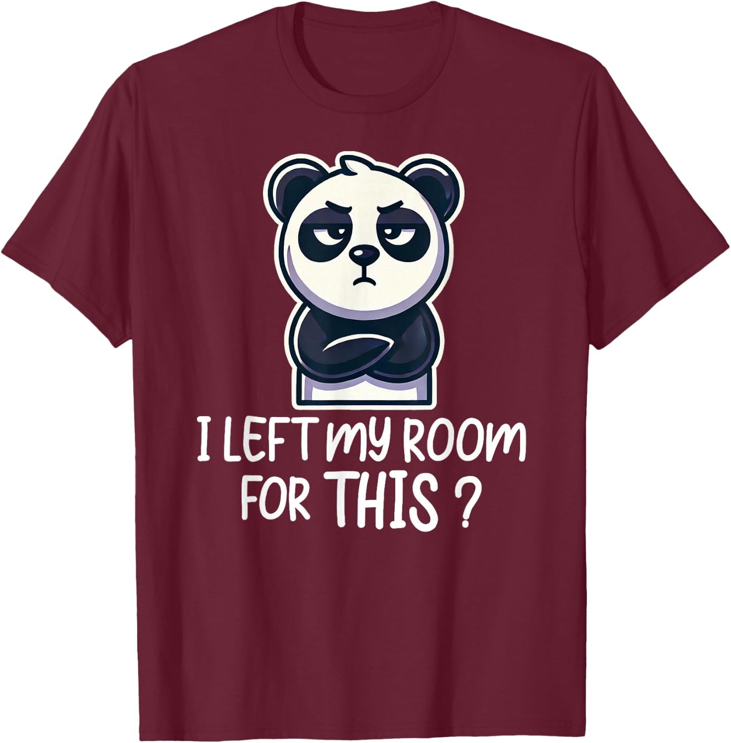 I Left My Room For This Funny Panda T-Shirt - T-Shirt | Maroon