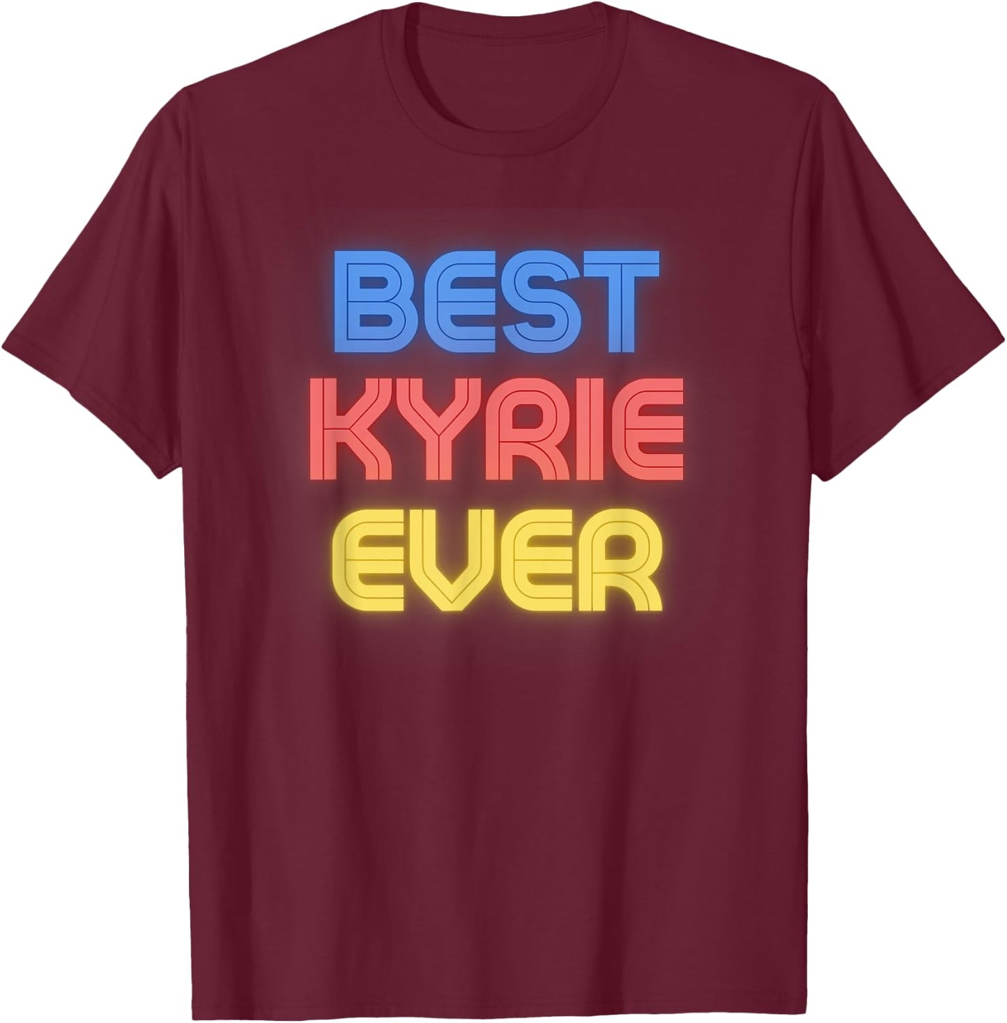 Best Kyrie Ever - Funny Kyrie Name Kyrie T-Shirt - T-Shirt | Maroon