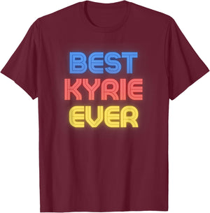 Best Kyrie Ever - Funny Kyrie Name Kyrie T-Shirt - T-Shirt | Maroon
