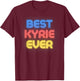 Best Kyrie Ever - Funny Kyrie Name Kyrie T-Shirt - T-Shirt | Maroon