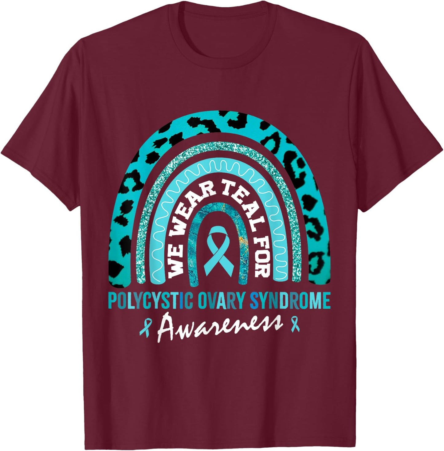 PCOS We Wear Teal for Polycystic Ovary Syndrome Awareness T-Shirt - T-Shirt | Maroon