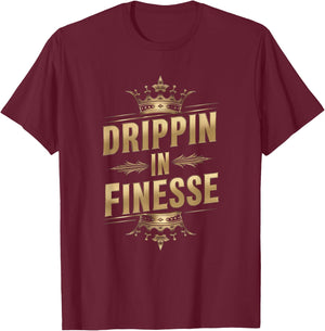 Stylish Drippin in Finesse Graphic Clothing T-Shirt - T-Shirt | Maroon