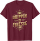 Stylish Drippin in Finesse Graphic Clothing T-Shirt - T-Shirt | Maroon