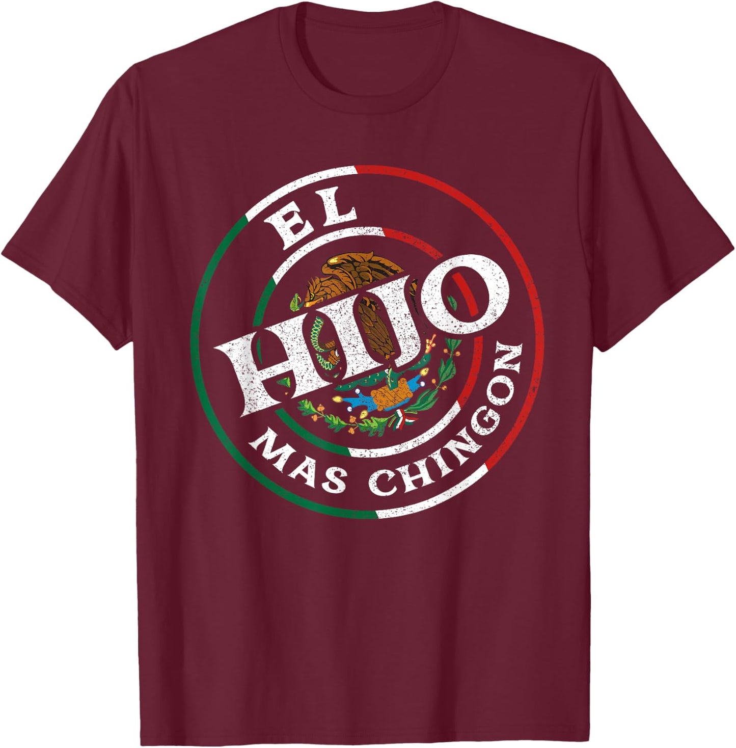 El Hijo Mas Chingon Best Son Ever Mexican Dad And Husband T-Shirt - T-Shirt | Maroon