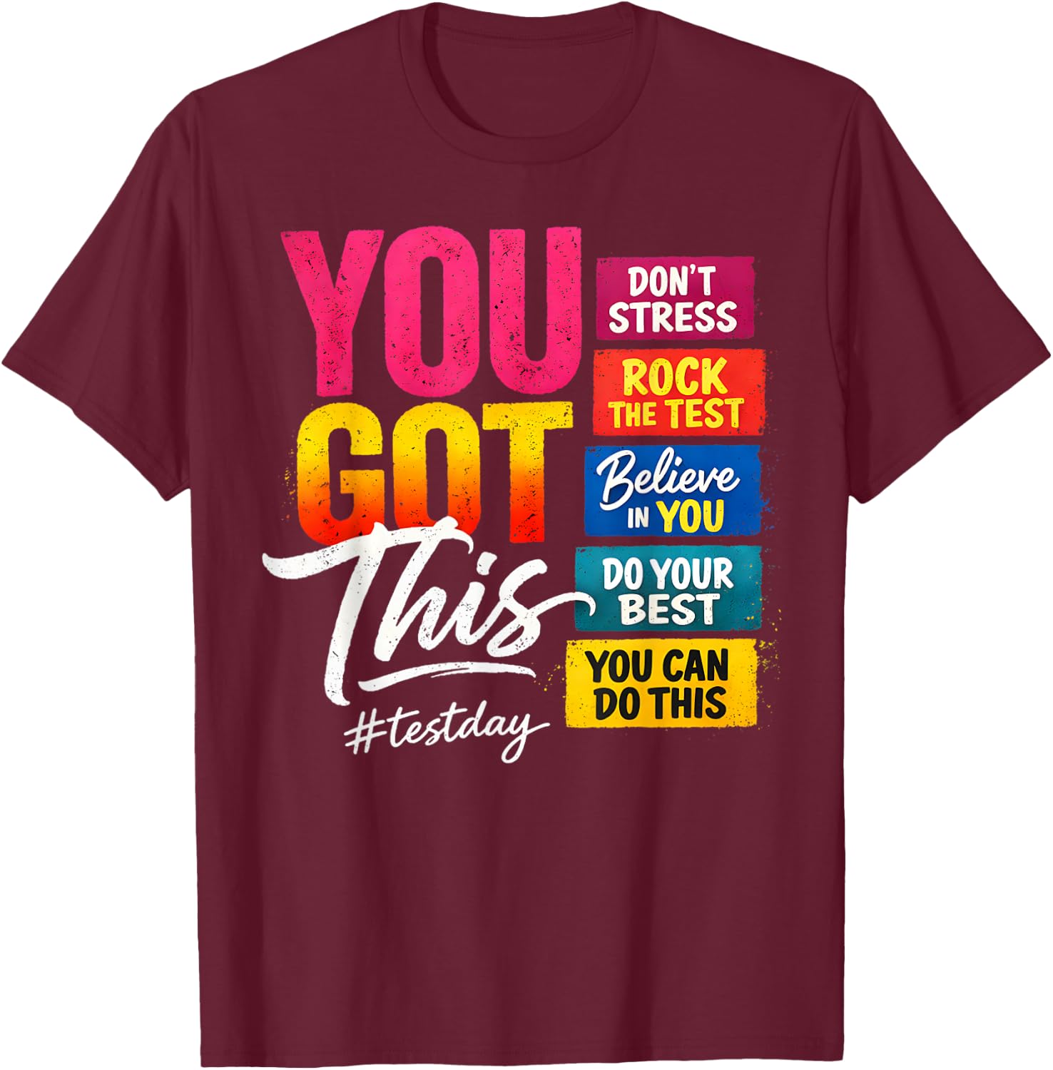 You Got This Test Day Motivational Student Teacher Testing T-Shirt - T-Shirt | Maroon