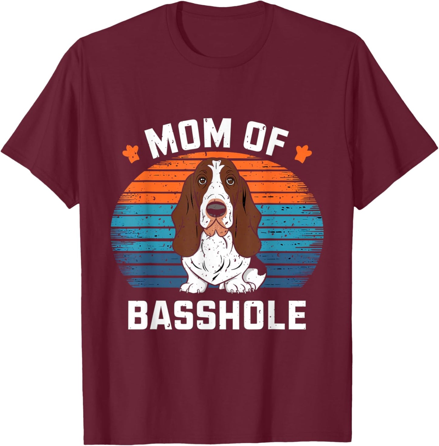 Mom Of A Basshole T-Shirt - T-Shirt | Maroon
