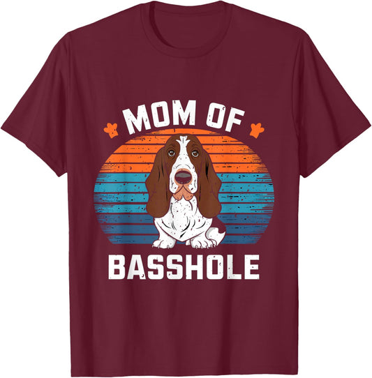 Mom Of A Basshole T-Shirt - T-Shirt | Maroon