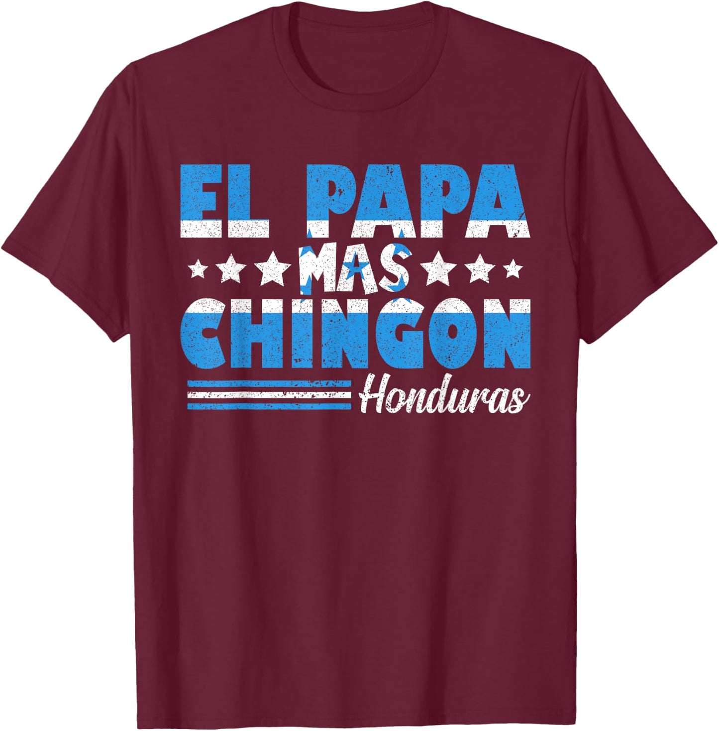 El Papa Mas Chingon Honduras Flag Father's Day Dad Spanish T-Shirt - T-Shirt | Maroon