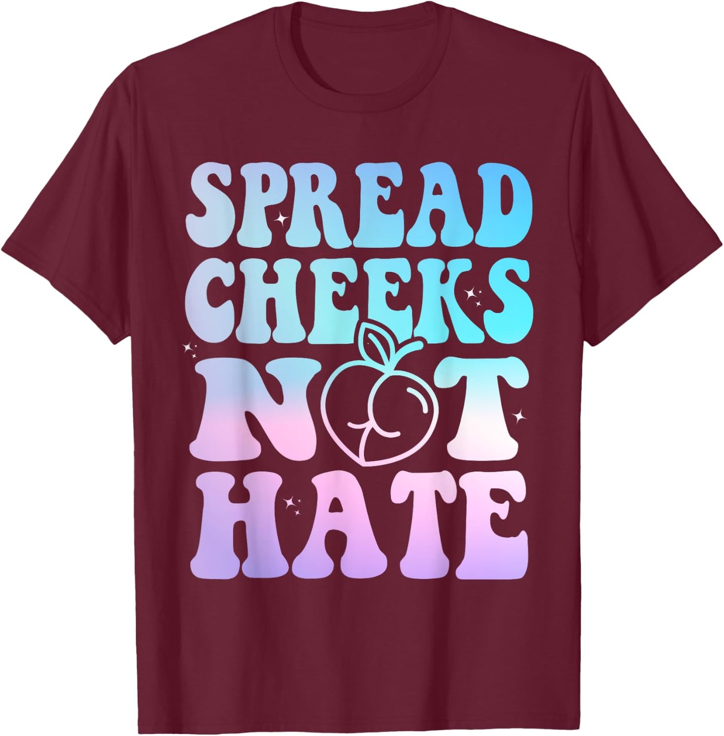Spread Cheeks Not Hate Funny Gym Fitness & Workout Tie Dye T-Shirt - T-Shirt | Maroon