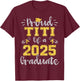 Proud Titi of a Class of 2025 Graduate Senior 25 T-Shirt - T-Shirt | Maroon