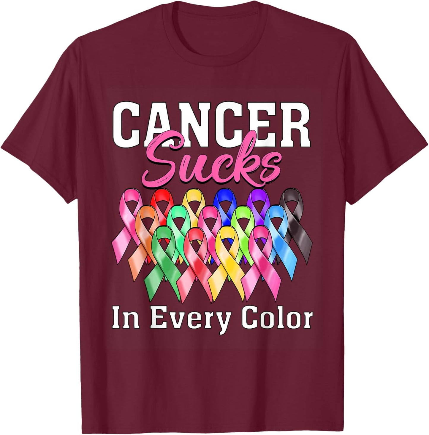 Cancer Sucks In Every Color Fighter Breast Cancer Awareness T-Shirt - T-Shirt | Maroon