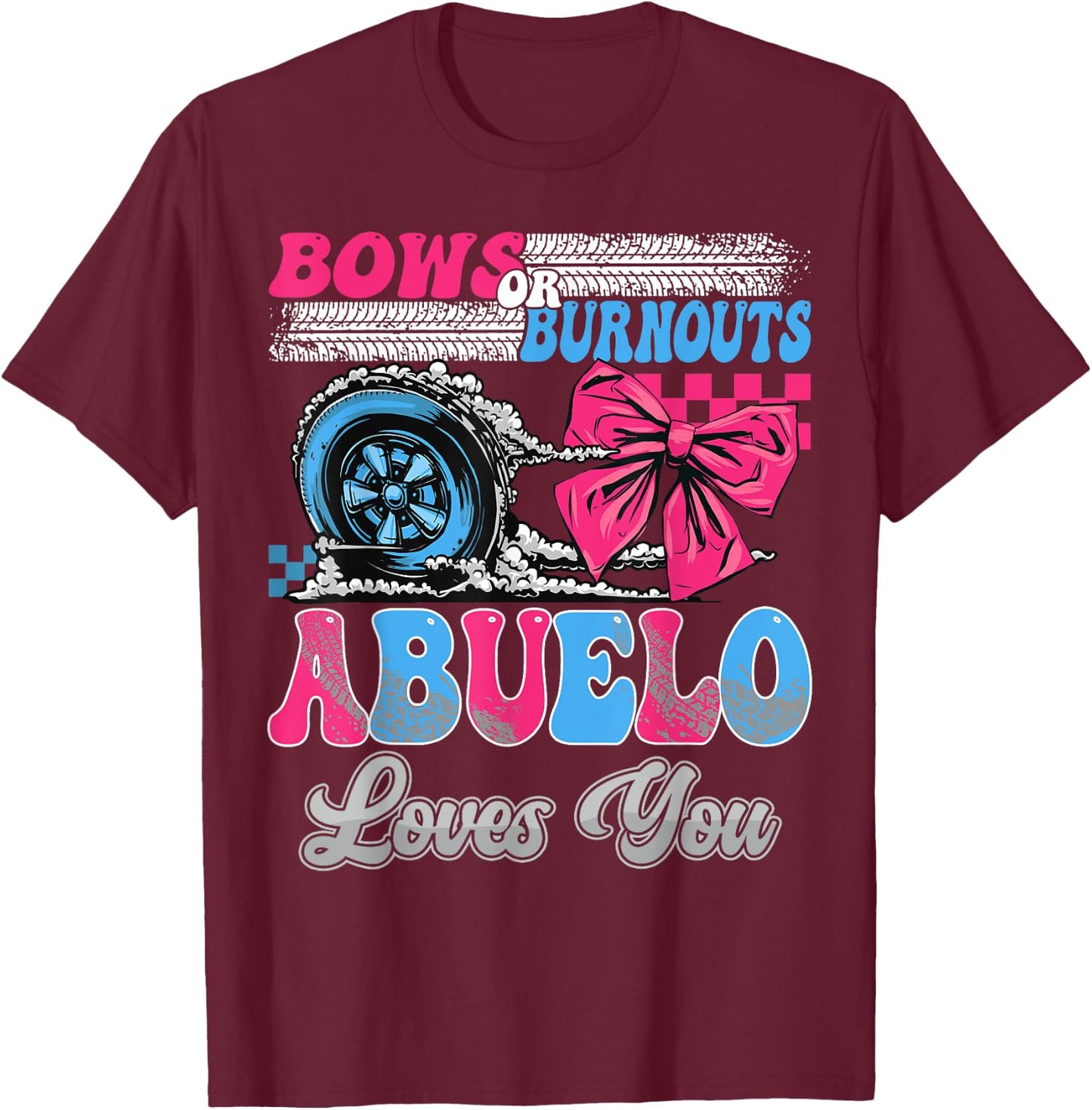 Burnouts or Bows Abuelo Loves You Gender Reveal Party T-Shirt - T-Shirt | Maroon