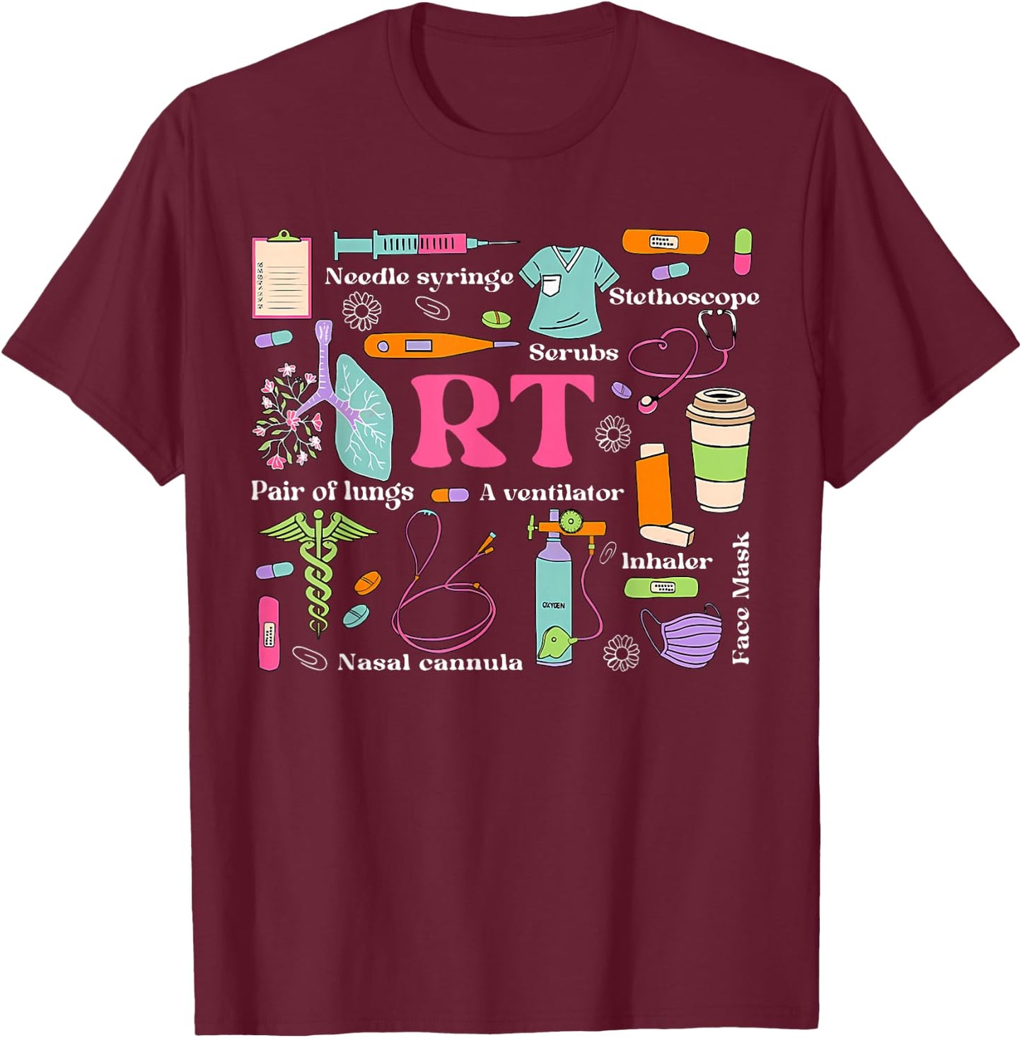 Respiratory Therapist Funny RT Care Respiratory Therapy T-Shirt - T-Shirt | Maroon