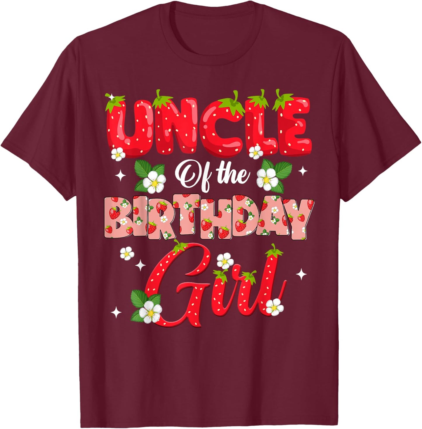 Uncle Of The Birthday Girl Strawberry Berry Sweet One Two T-Shirt - T-Shirt | Maroon