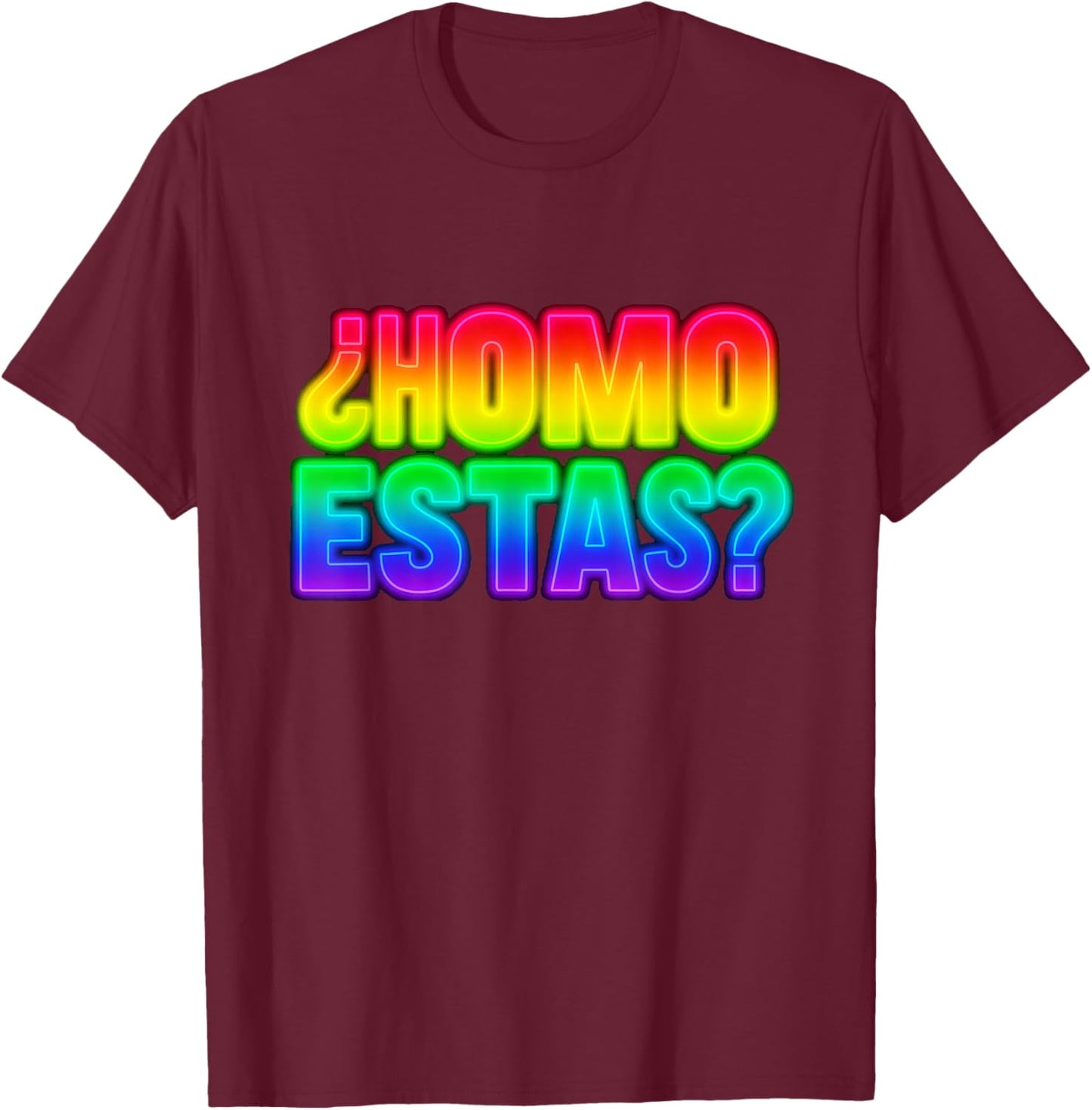¿Homo Estas? Funny Gay Rainbow Witty Mexican Humor CSD Pride T-Shirt - T-Shirt | Maroon