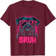 Pug says Bruh, Adorable Dog Funny Humor Fashion Men Kids T-Shirt - T-Shirt | Maroon