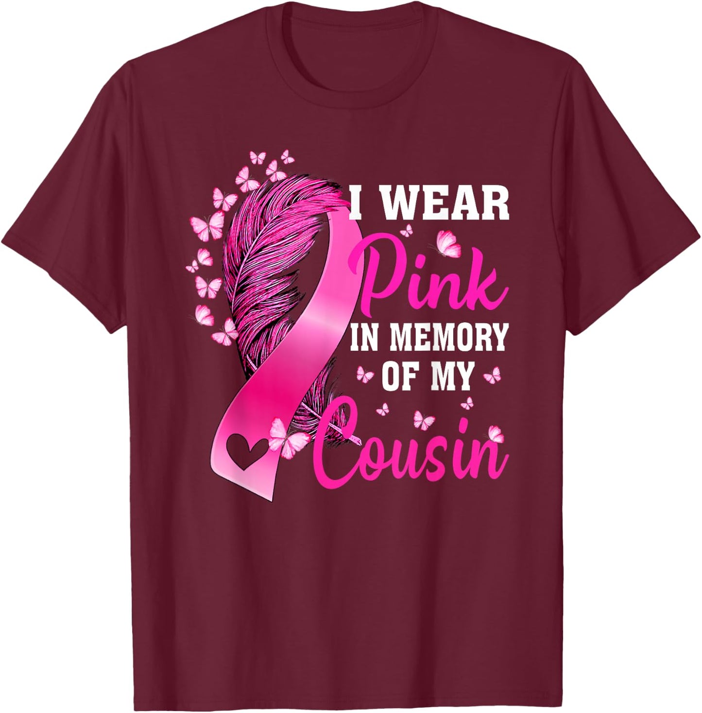 I Wear Pink In Memory Of My Cousin Breast Cancer Awareness T-Shirt - T-Shirt | Maroon