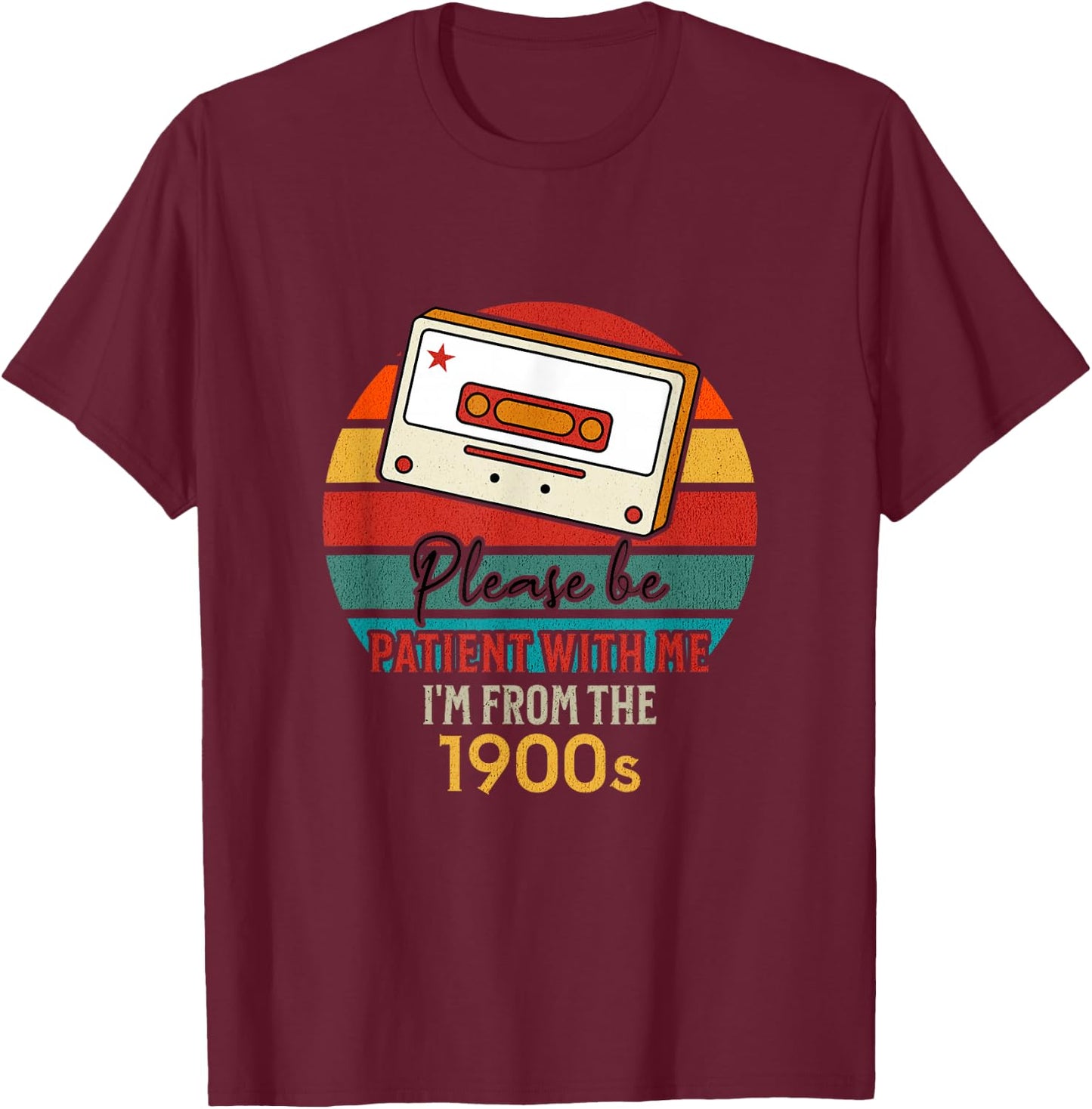 Please be patient with me im from the 1900s T-Shirt - T-Shirt | Maroon