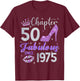 Chapter 50 Fabulous Since 1975 50th Birthday Women Girl T-Shirt - T-Shirt | Maroon
