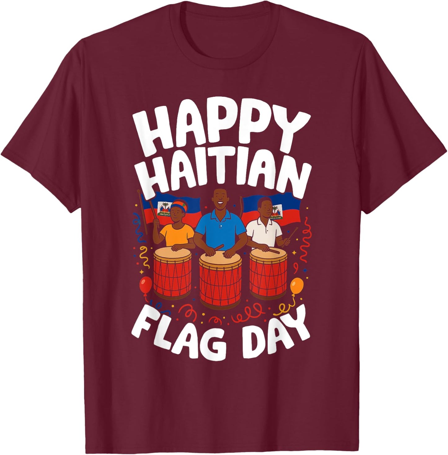 Happy Haitian Flag Day Haitian Revolution 1804 Proud Haitian T-Shirt - T-Shirt | Maroon