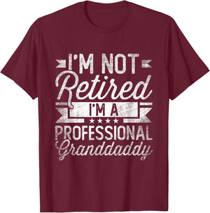 I'm Not Retired I'm A Professional Granddaddy Fathers Day T-Shirt - T-Shirt | Maroon