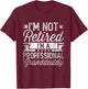 I'm Not Retired I'm A Professional Granddaddy Fathers Day T-Shirt - T-Shirt | Maroon