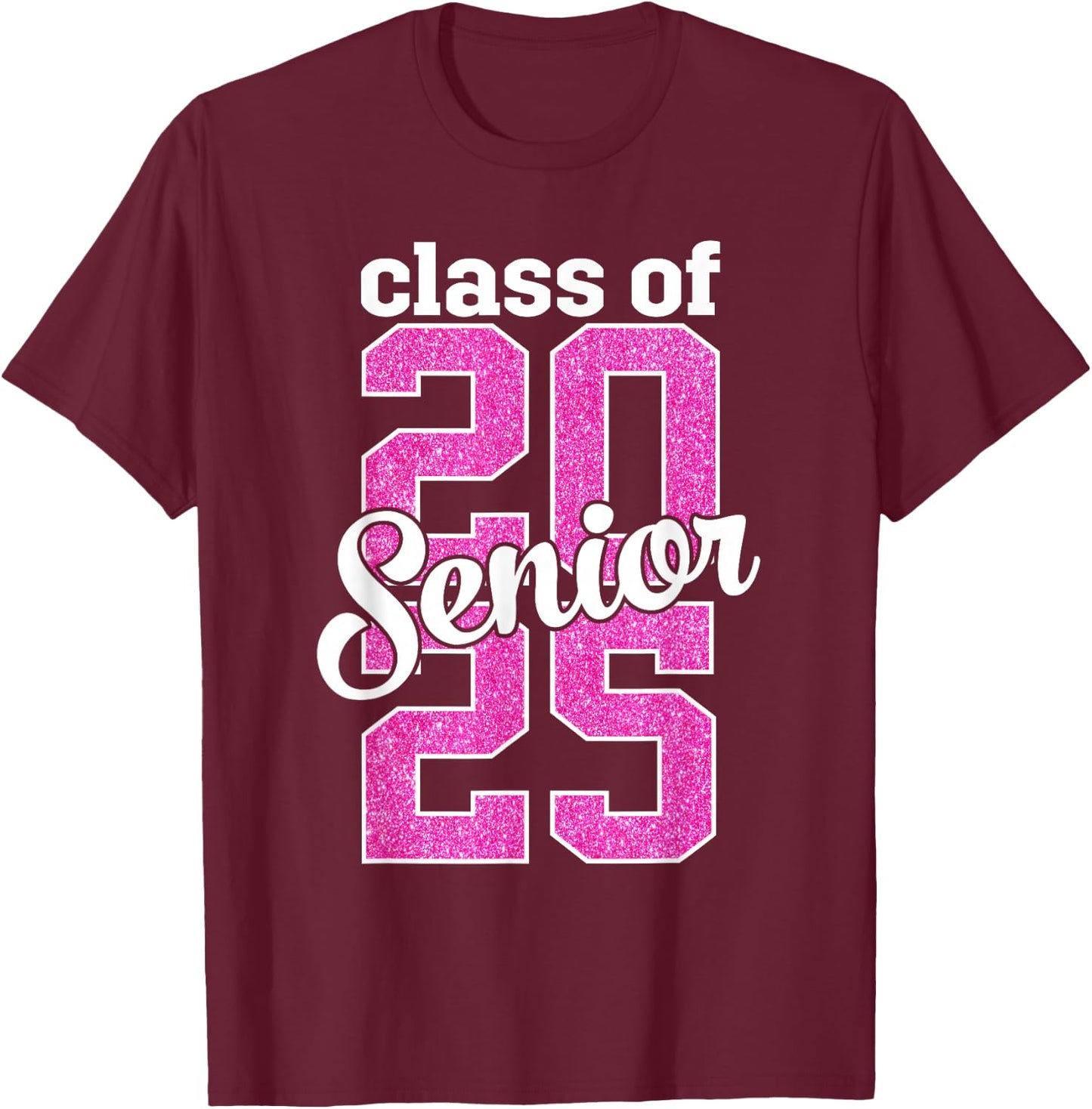 Class of 2025 Senior 25 senior graduation girls women pink T-Shirt - T-Shirt | Maroon