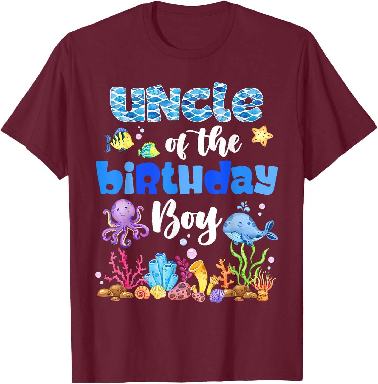 Uncle Of The Birthday Boy Sea Fish Ocean Animals Aquarium T-Shirt - T-Shirt | Maroon
