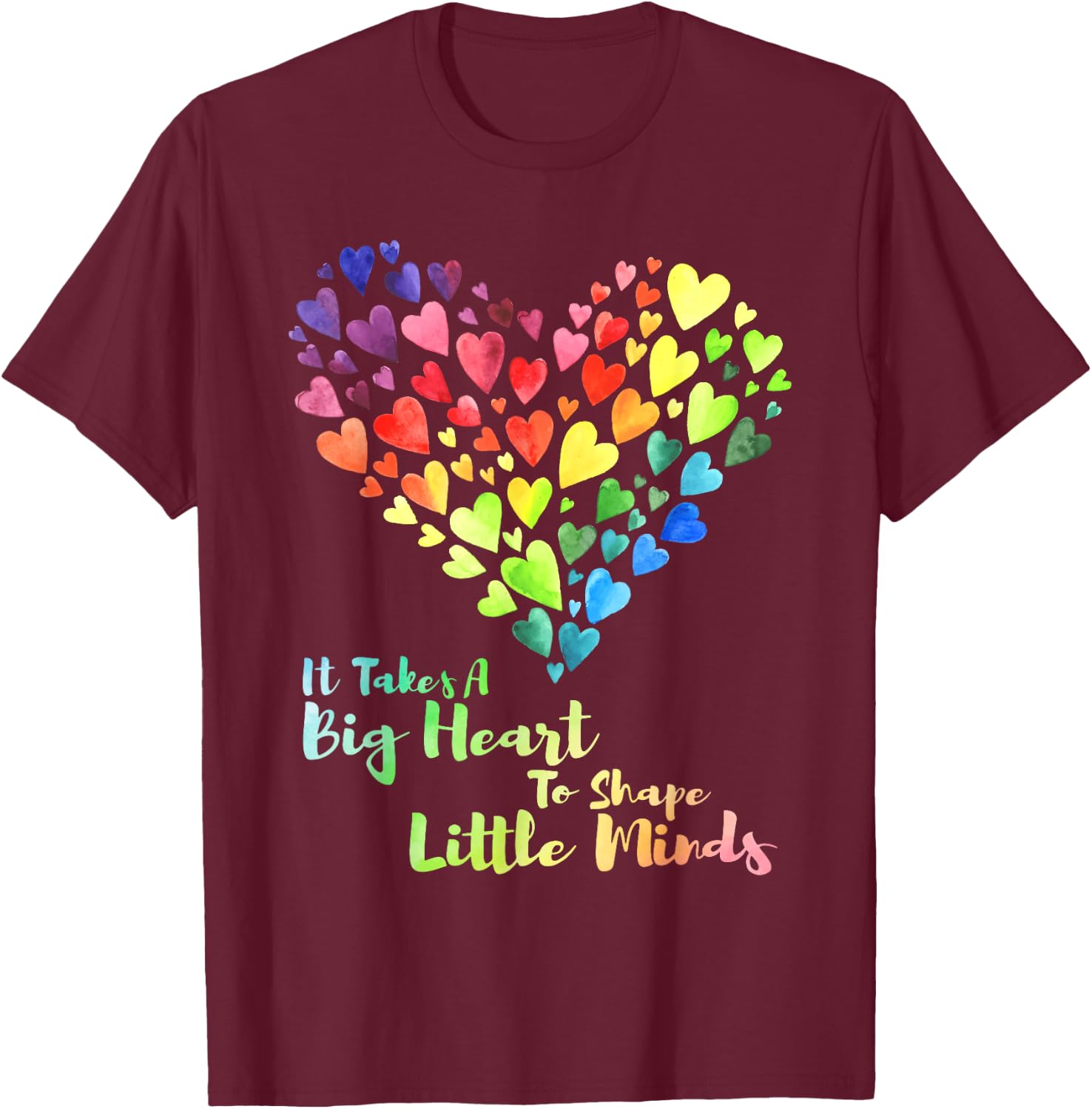 It Takes A Big Heart To Shape Little Minds Teacher Student Men Women Kids T-Shirt - T-Shirt | Maroon