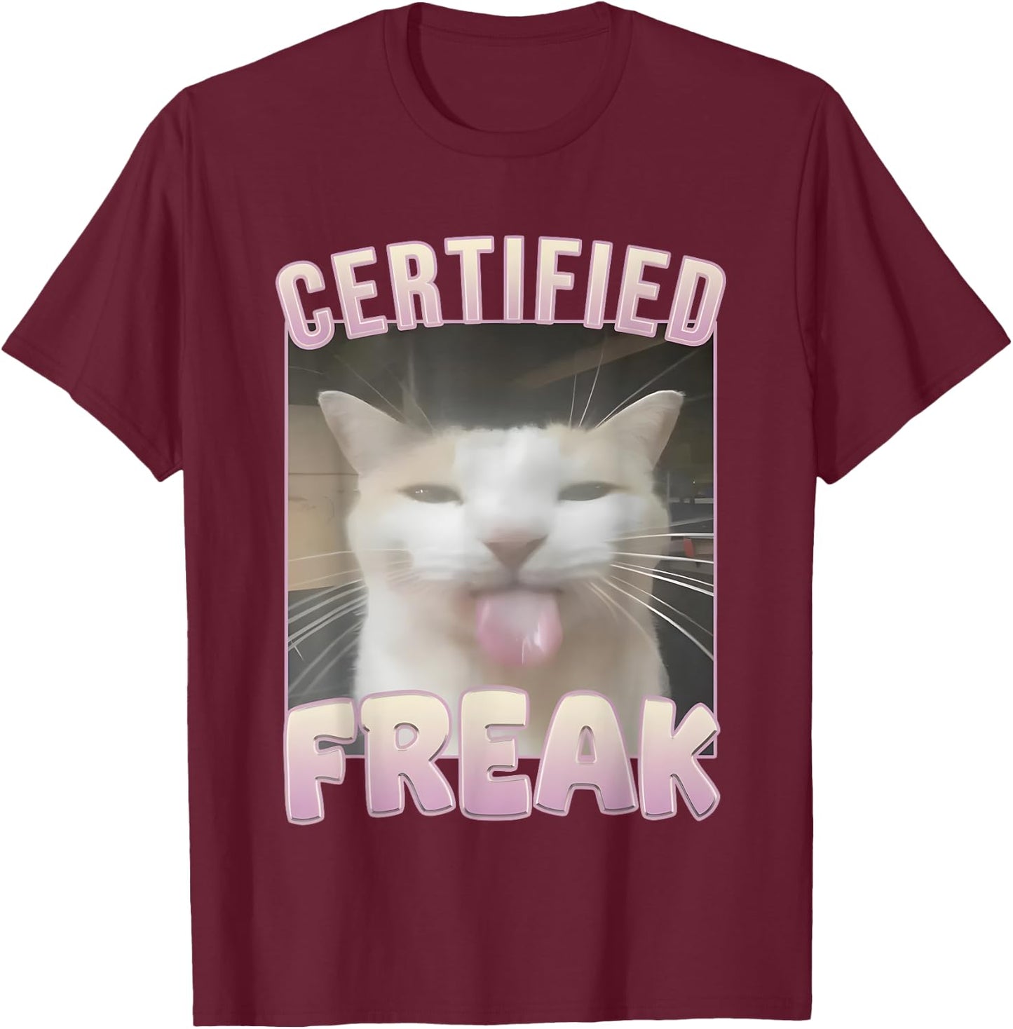 Certified Freak Cat Meme Women T-Shirt - T-Shirt | Maroon
