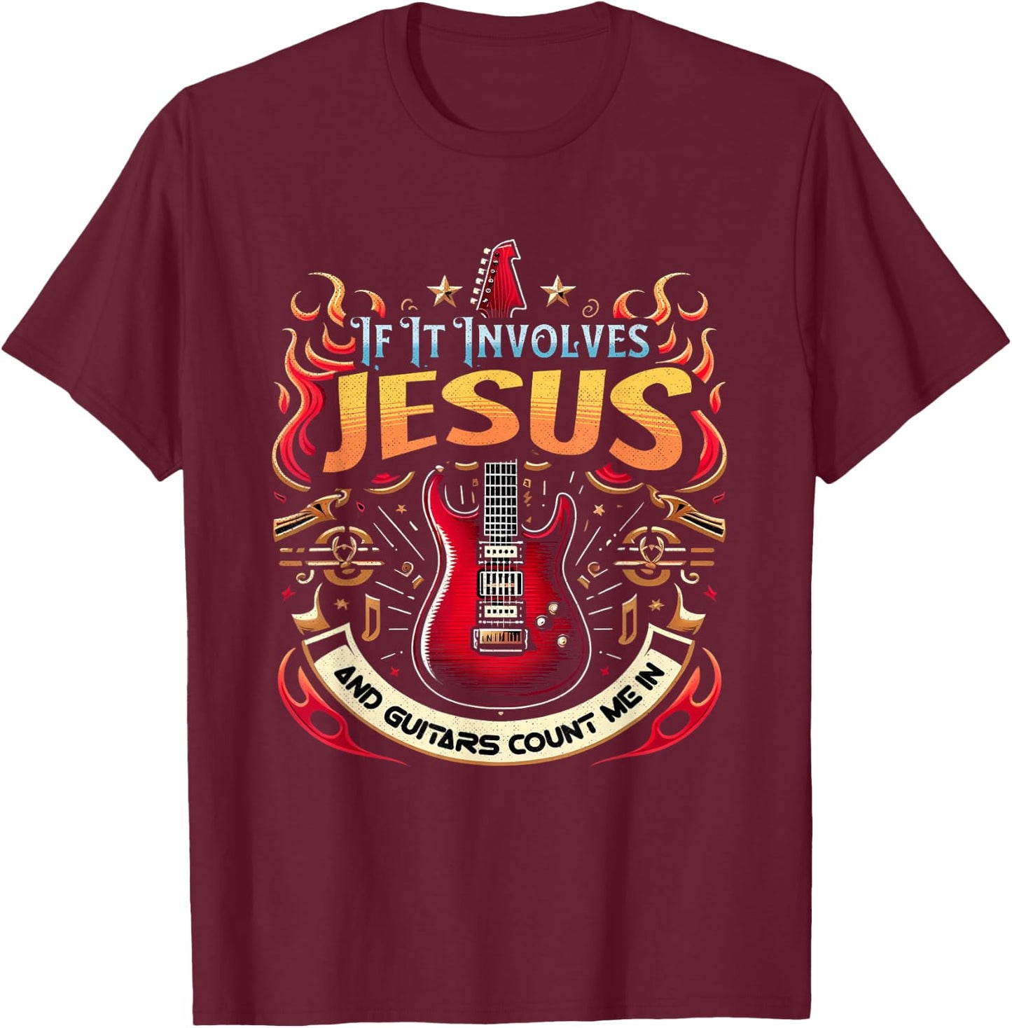 If It Involves Jesus and Guitars Count Me In Christian T-Shirt - T-Shirt | Maroon