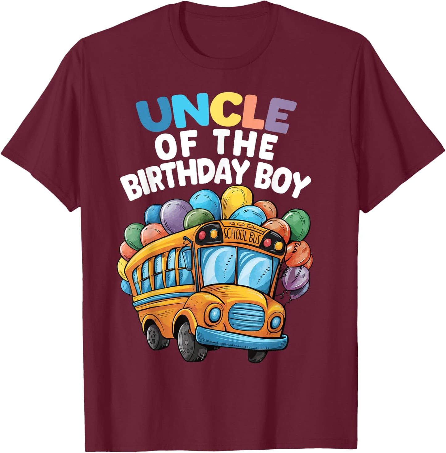 Funny Uncle Of The Birthday Boy School Bus Birthday Party T-Shirt - T-Shirt | Maroon