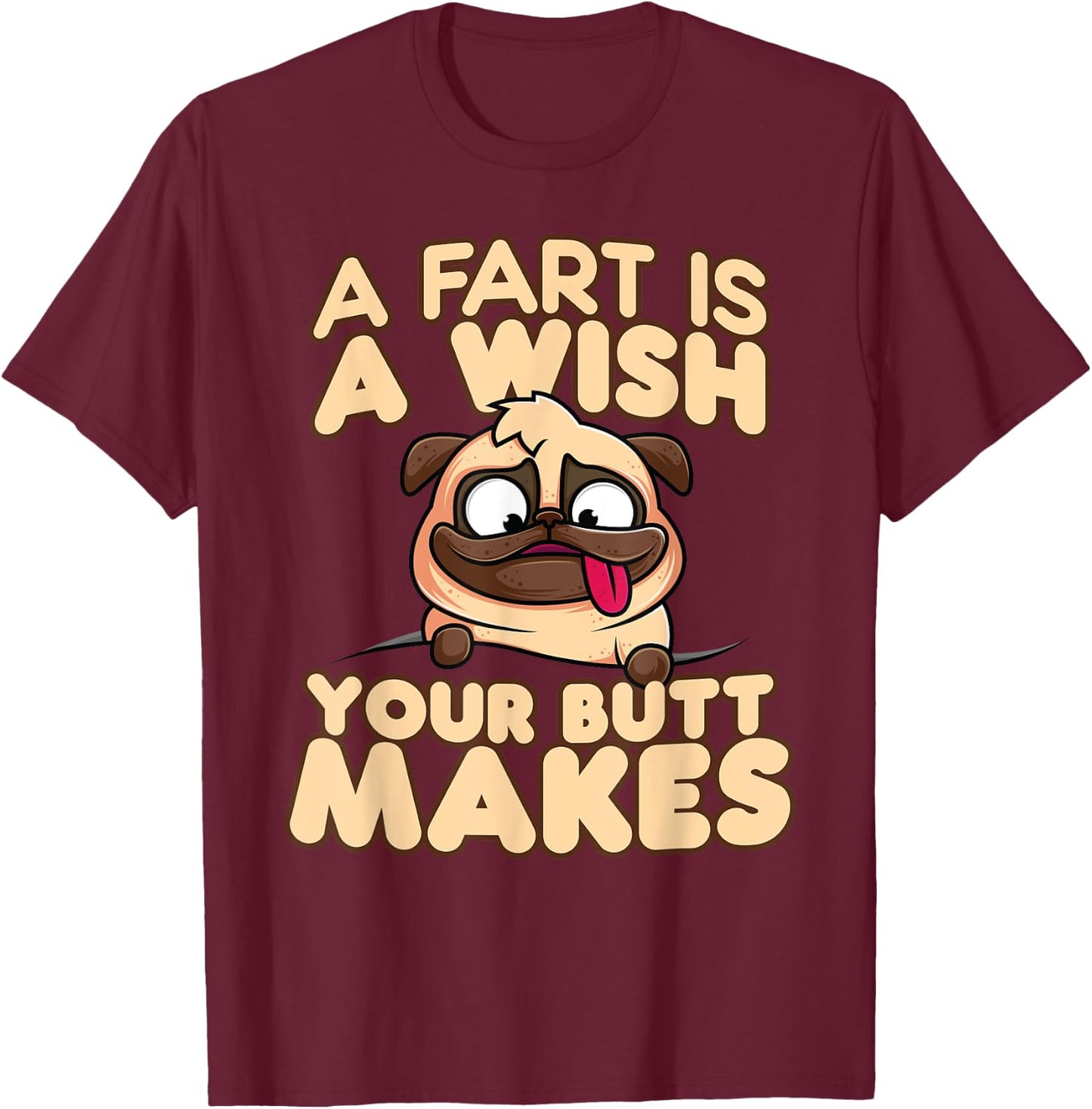 A Fart is a Wish Your Butt Makes T-Shirt - T-Shirt | Maroon