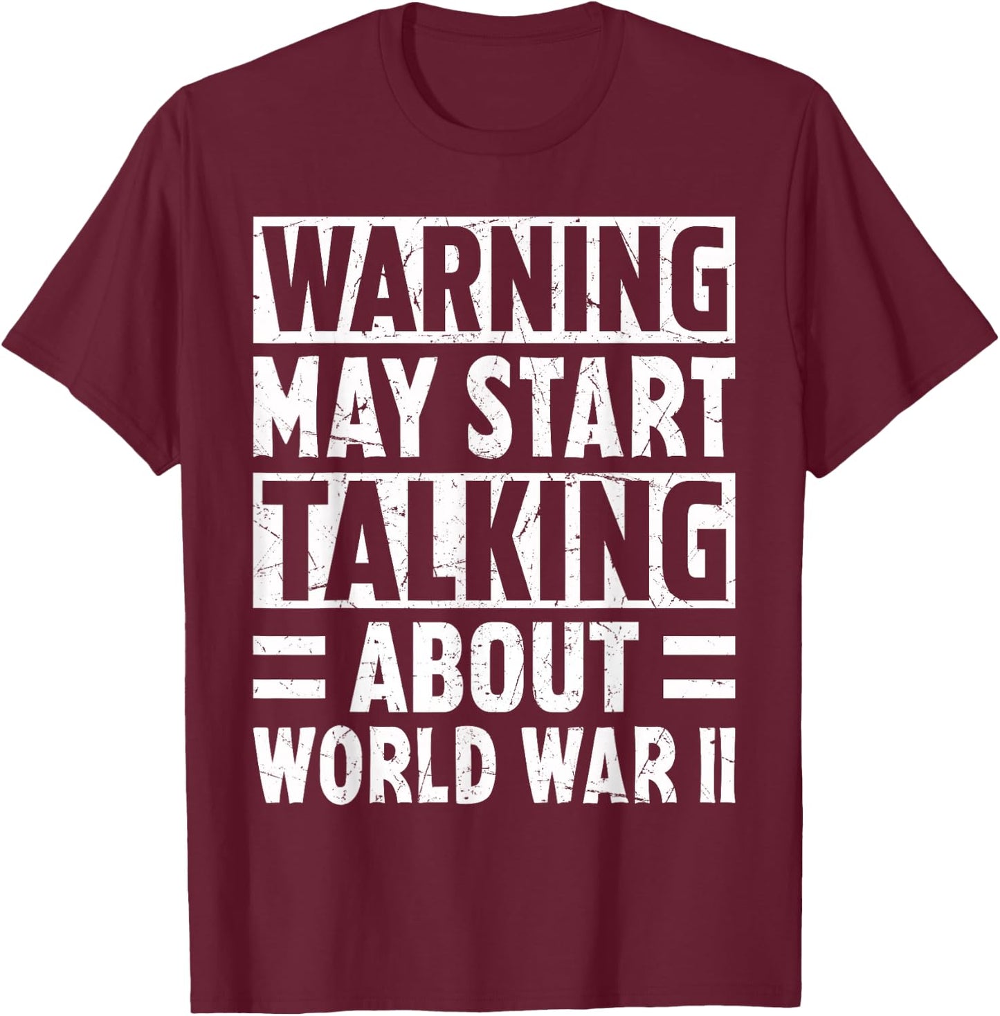 Warning May Start Talking About World War Two History WWII T-Shirt - T-Shirt | Maroon
