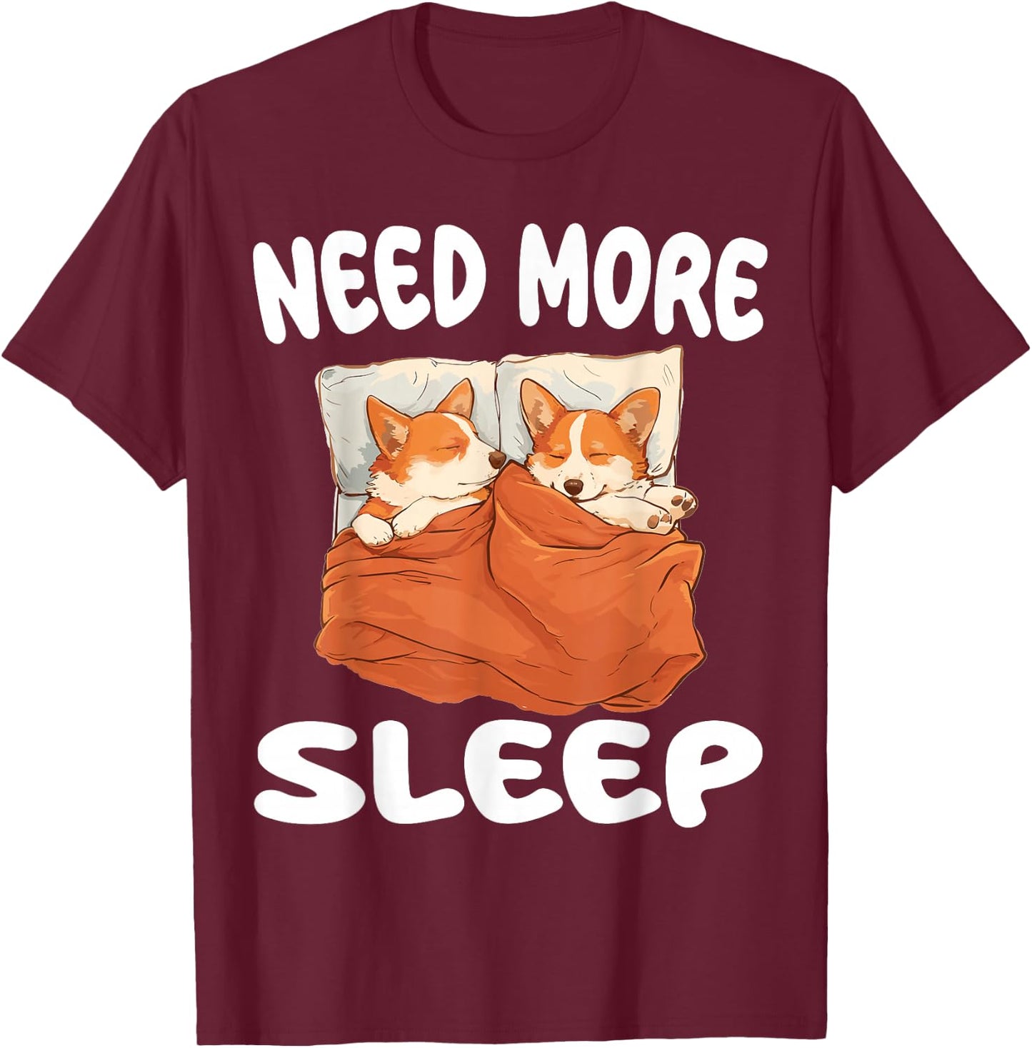 Cute Corgi Need More Sleep Pajamas Nightgown T-Shirt - T-Shirt | Maroon