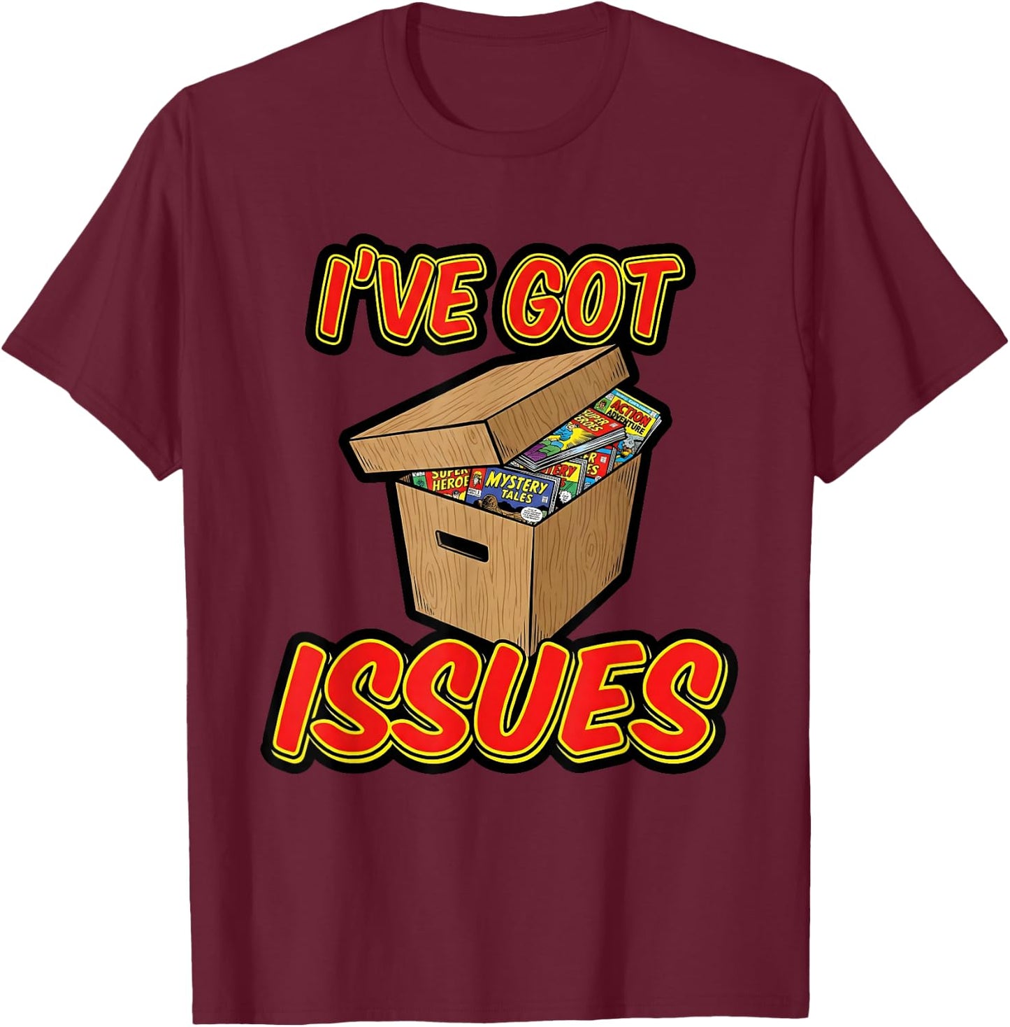 I've Got Issues Comic Collector Comic Books Hobby T-Shirt - T-Shirt | Maroon