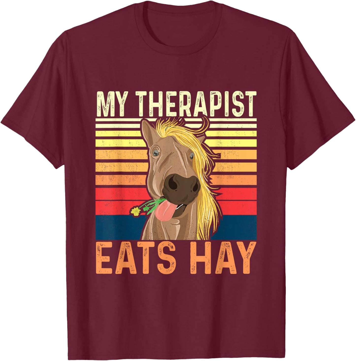 My Therapist Eats Hay - Horse Lover Equestrian Horse Rider T-Shirt - T-Shirt | Maroon