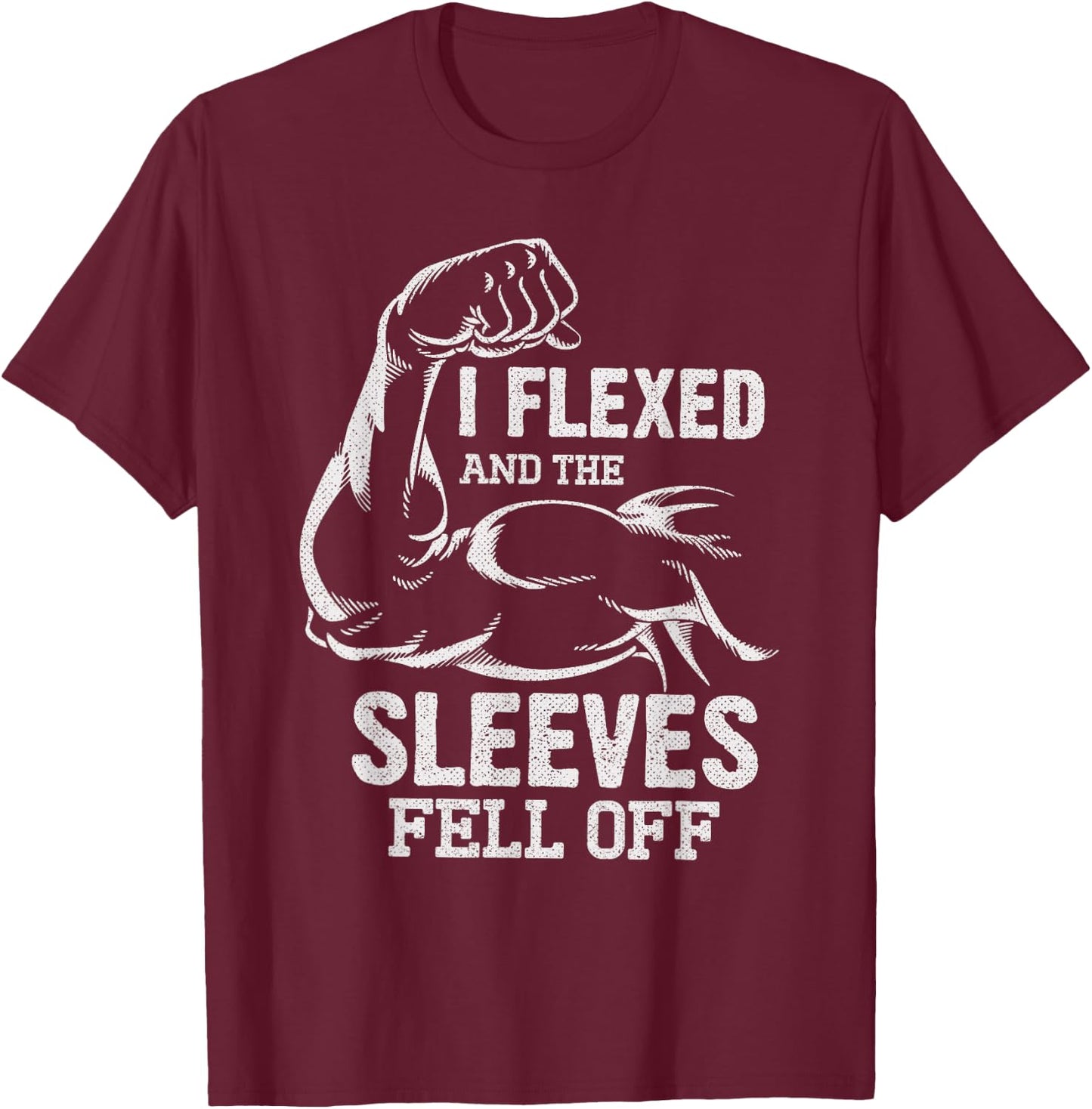 I Flexed and The Sleeves Fell Off Funny Fitness Gymer T-Shirt - T-Shirt | Maroon