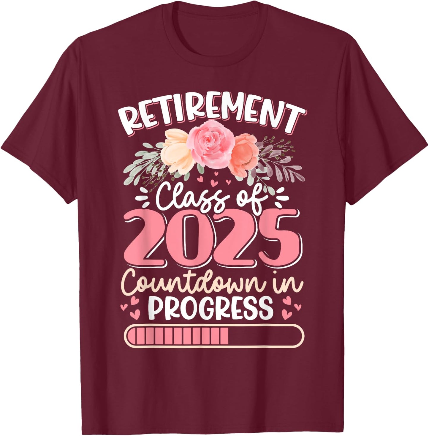 Retirement Class Of 2025 Countdown In Progress Teacher Women T-Shirt - T-Shirt | Maroon