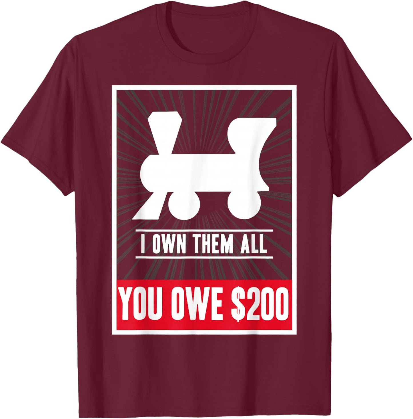 Monopoly Railroads I Own Them All You Owe $200 Logo T-Shirt - T-Shirt | Maroon