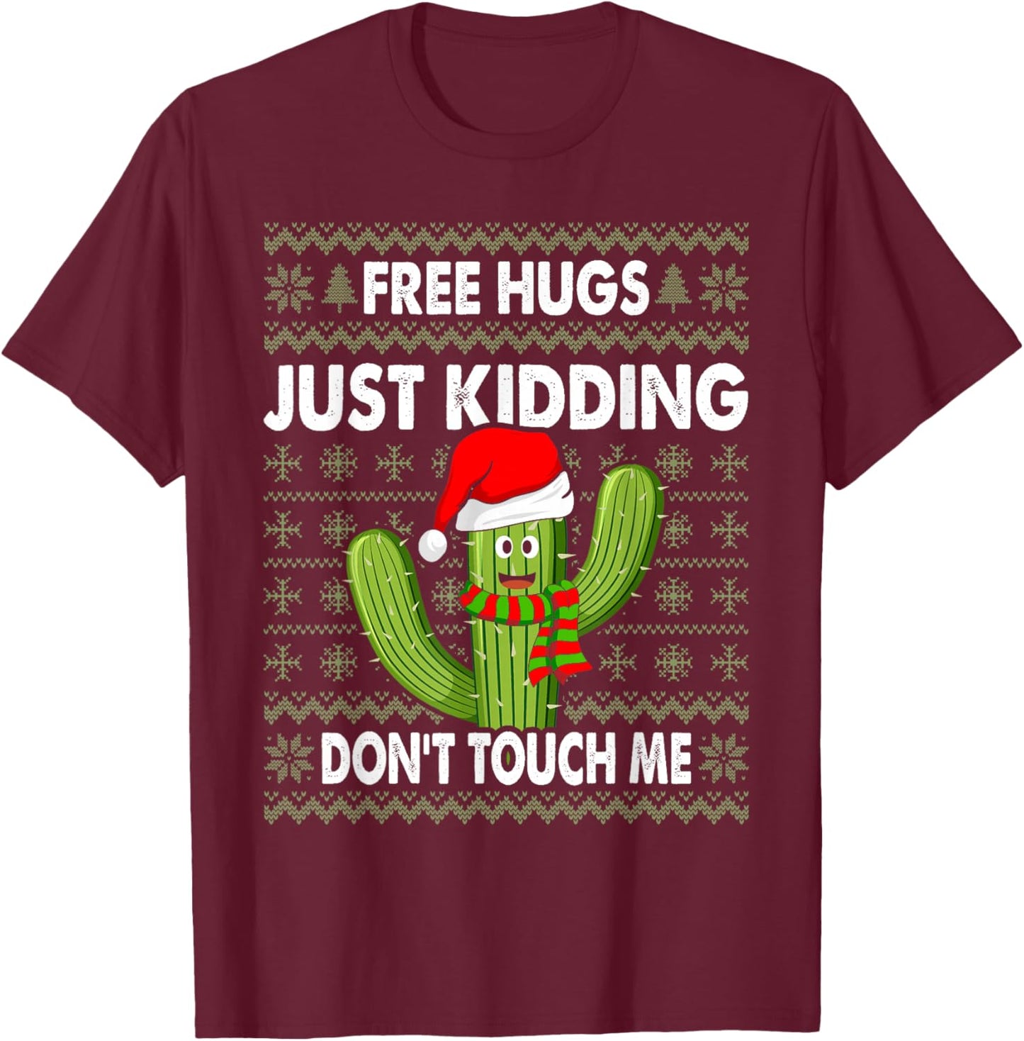 Free Hugs Just Kidding Don't Touch Me Cactus Ugly Christmas T-Shirt - T-Shirt | Maroon