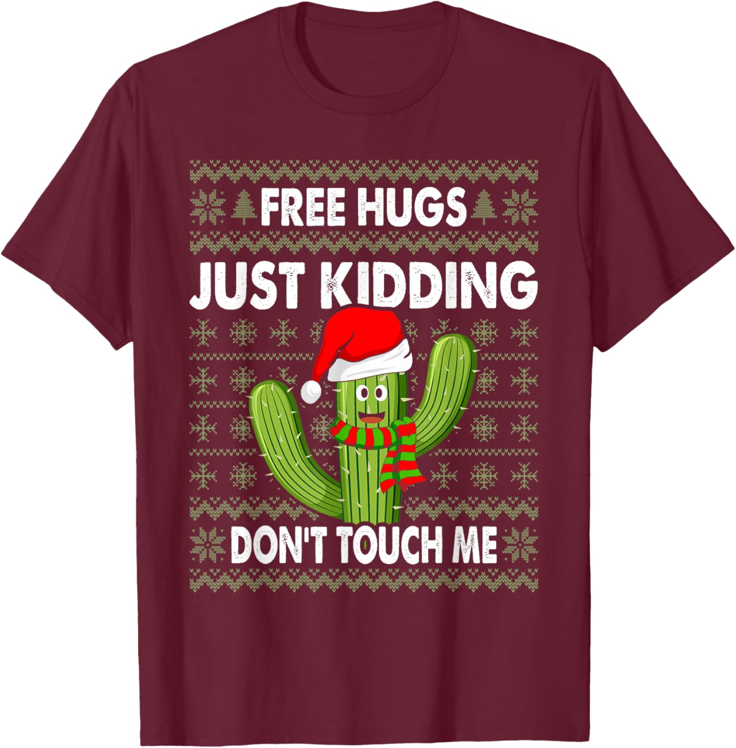Free Hugs Just Kidding Don't Touch Me Cactus Ugly Christmas T-Shirt - T-Shirt | Maroon