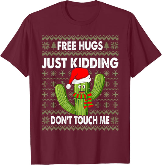 Free Hugs Just Kidding Don't Touch Me Cactus Ugly Christmas T-Shirt - T-Shirt | Maroon