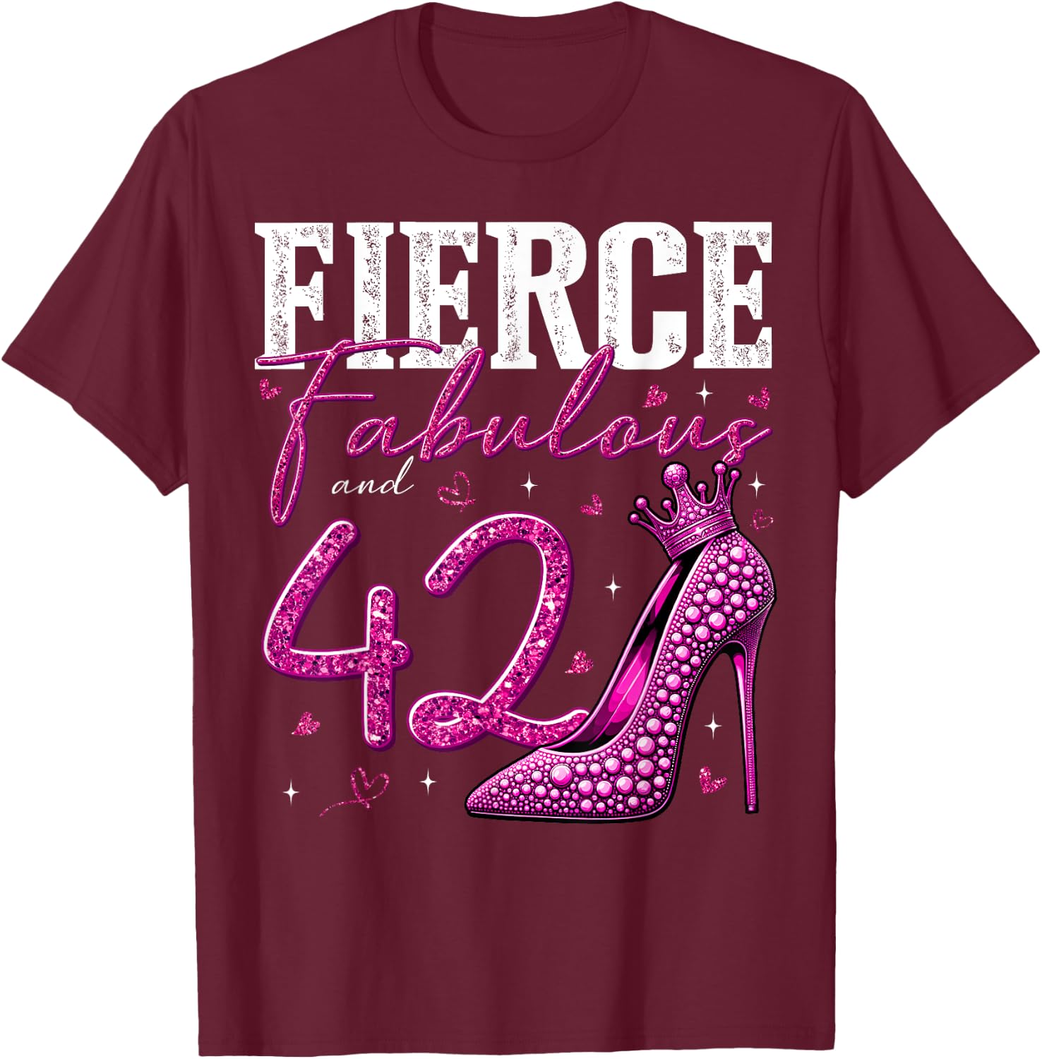 42nd Birthday Fierce Fabulous and 42 Year Old Gifts Heels T-Shirt - T-Shirt | Maroon
